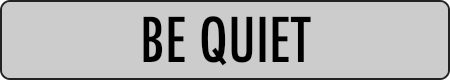 BE QUIET