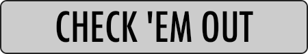 CHECK 'EM OUT