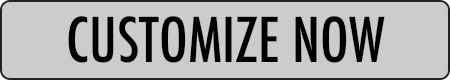 CUSTOMIZE NOW
