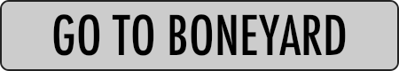 GO TO BONEYARD
