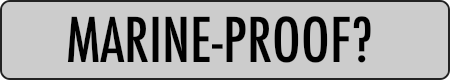 MARINE-PROOF?