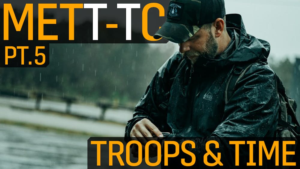 METT-TC Part 5: Troops & Time